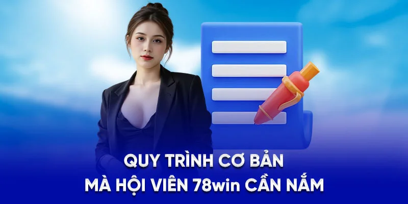 78WIN ⭐️ 78wint10.com | Link Vào Trang Chủ 78 WIN 2025 22 Quy trình cơ bản mà hội viên 78WIN cần nắm