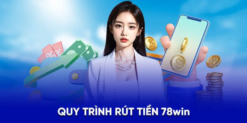 78WIN ⭐️ 78wint10.com | Link Vào Trang Chủ 78 WIN 2025 23 Quy trình rút tiền 78WIN